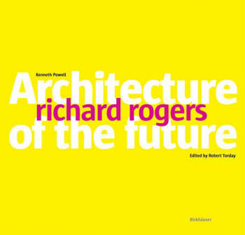 книга Річард Рогерс. Architecture of the Future, автор: Kenneth Powell
